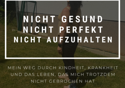 Nicht gesund. Nicht perfekt. Nicht aufzuhalten
